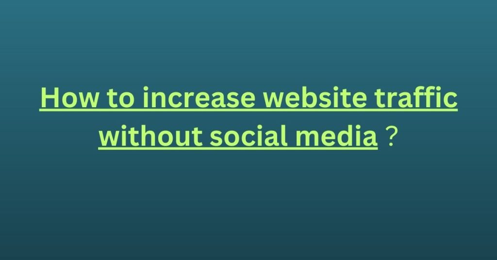 How to increase website traffic without social media